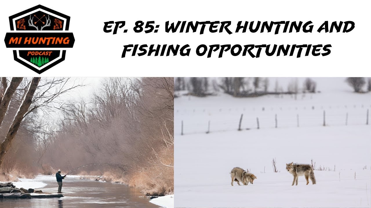 Ep. 85: Winter Hunting And Fishing Opportunities