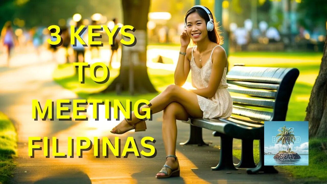 Three Keys To Successfully Meeting Great Filipinas