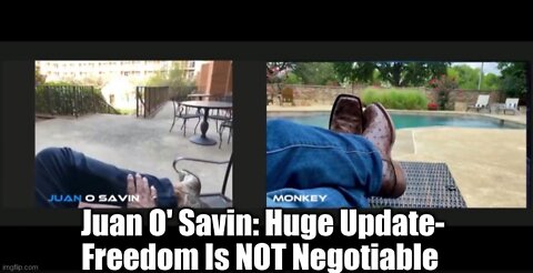 Juan O' Savin: Huge Update! - Freedom Is NOT Negotiable!