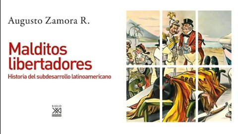 Malditos libertadores:Historia del subdesarrollo latinoamericano.