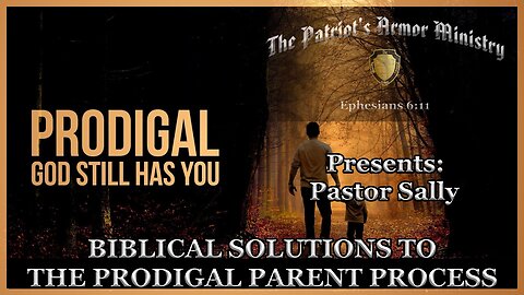 "Healing Hearts: Biblical Wisdom for Families with Prodigals" Part 1