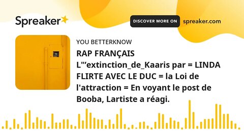 RAP FRANÇAIS L"’extinction_de_Kaaris par = LINDA FLIRTE AVEC LE DUC = la Loi de l'attraction = En vo