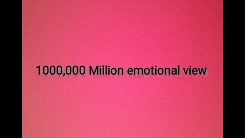 1000,000 views emotional