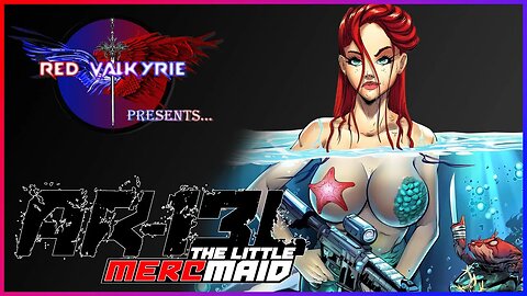 RV Presents: AR-13L The Little Mercmaid!