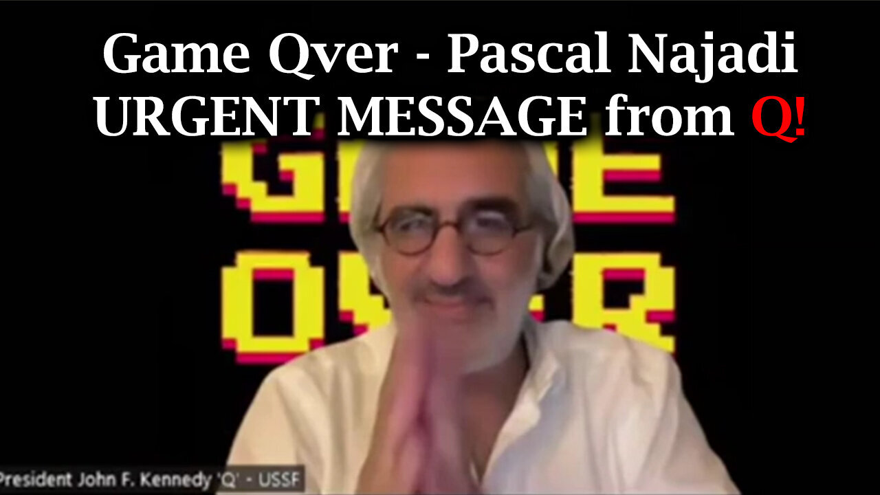 Game Qver - Pascal Najadi URGENT MESSAGE From Q - 8/22/24..