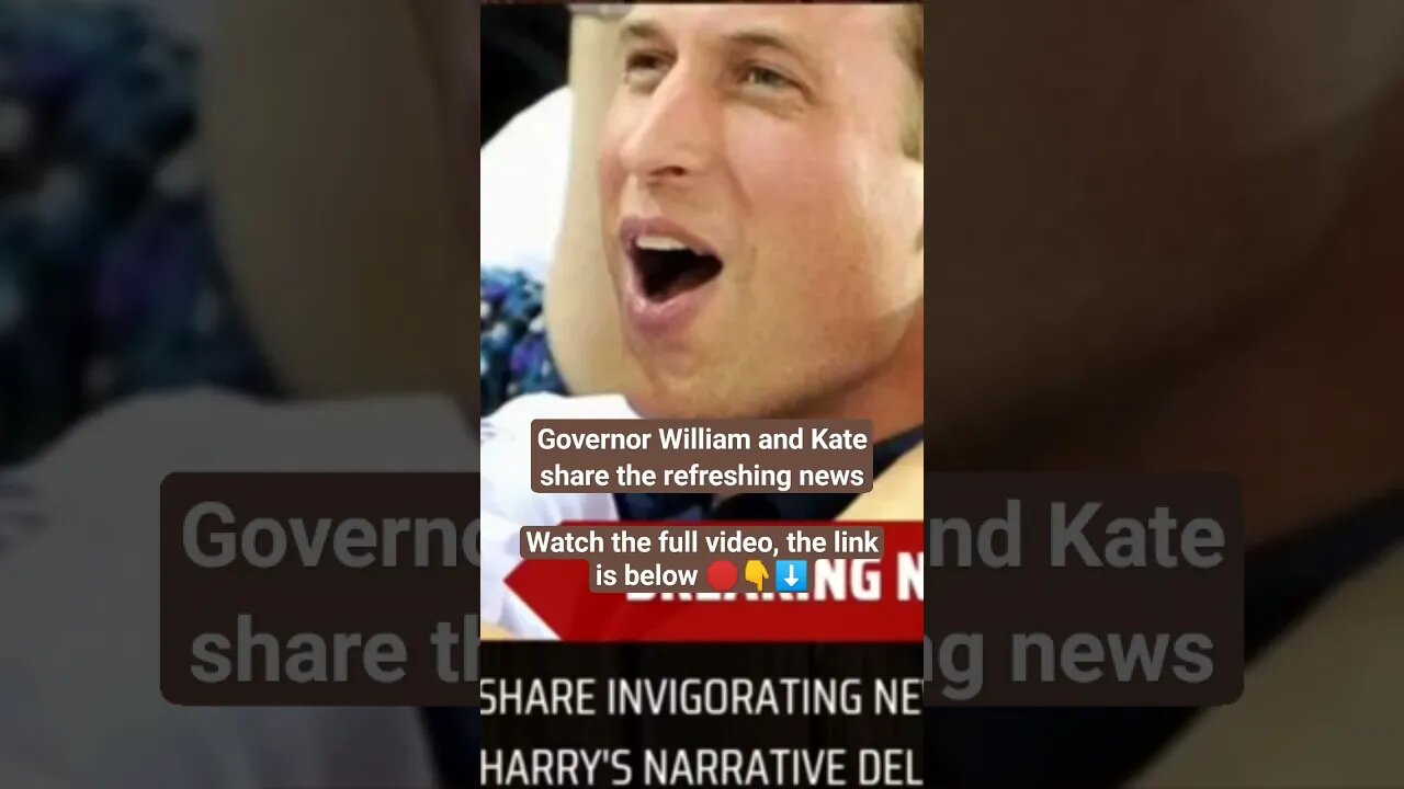 Governor William and Kate share the refreshing news