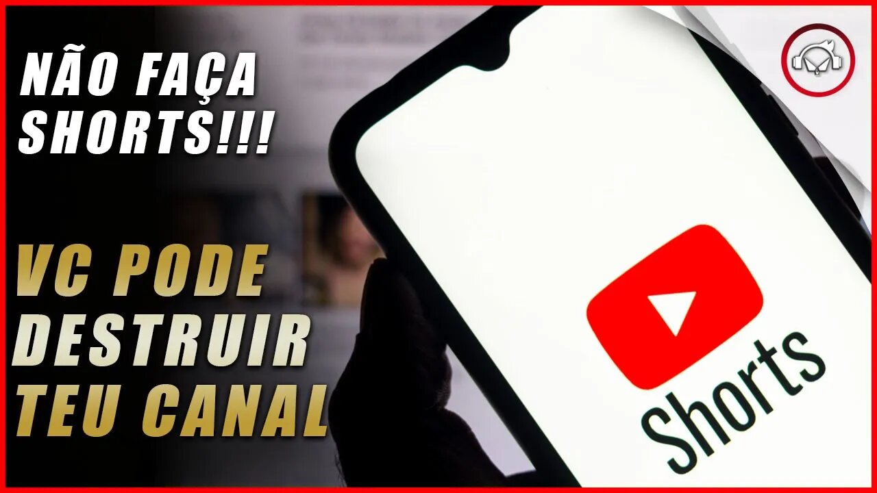 Não coloque Shorts no teu canal!!! vc vai destruir tuas views