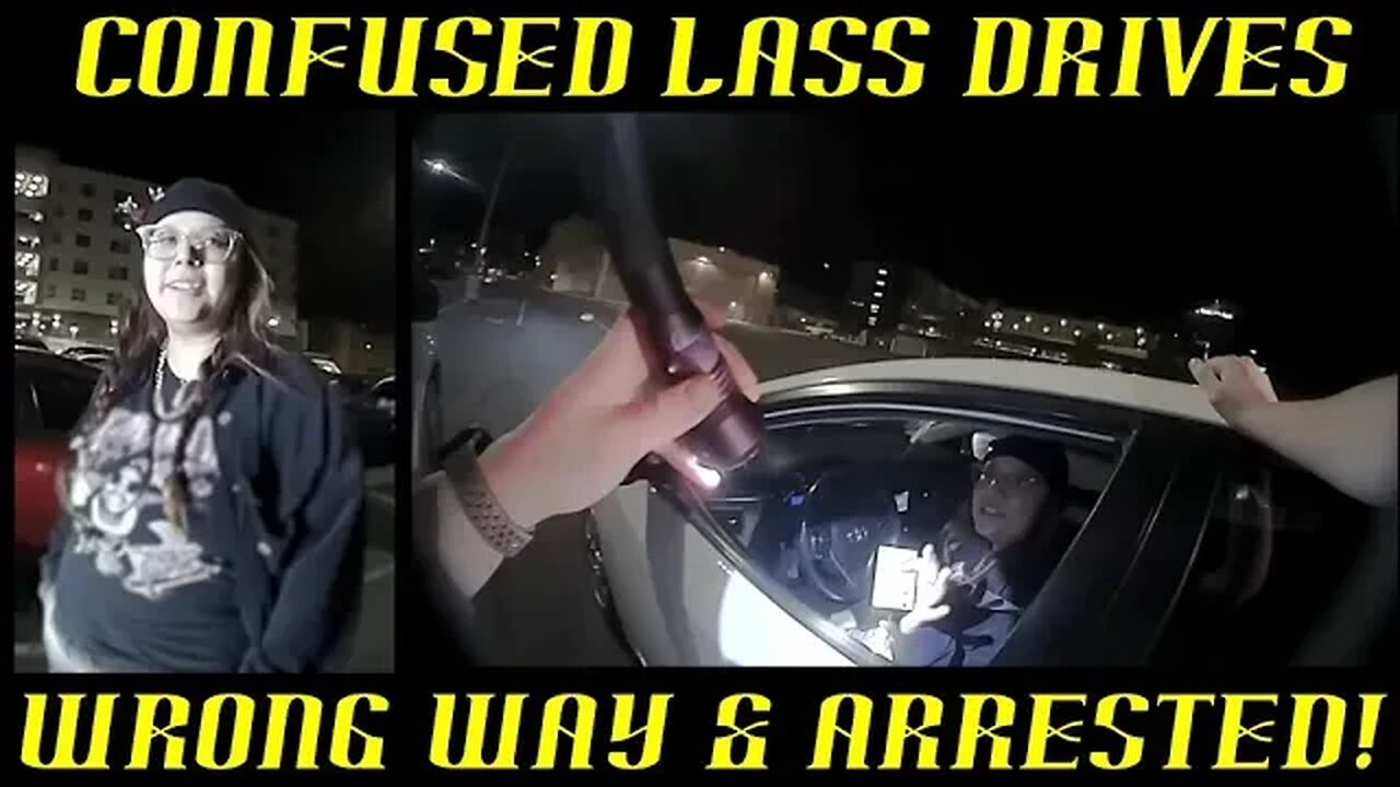 Confused Lass Driving Wrong Way, Arrested in Three Easy Steps!