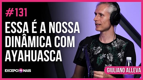 Como é a cerimônia da Ayahuasca | Giuliano Aleva