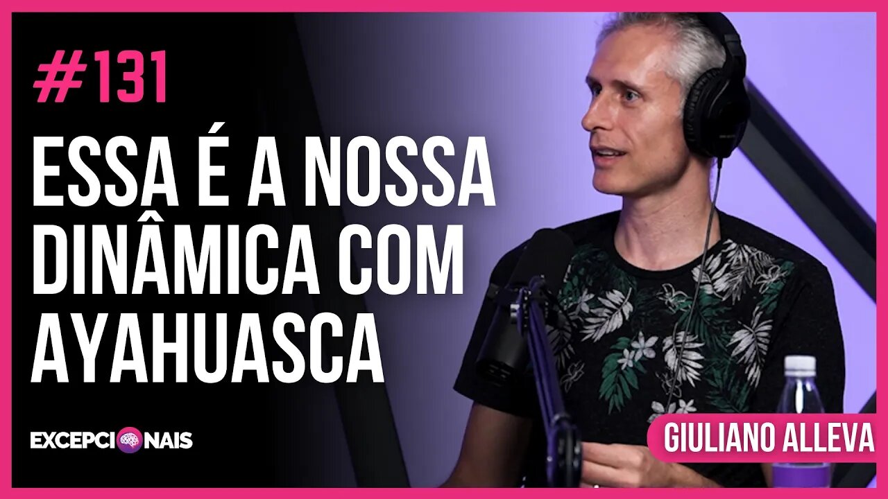 Como é a cerimônia da Ayahuasca | Giuliano Aleva