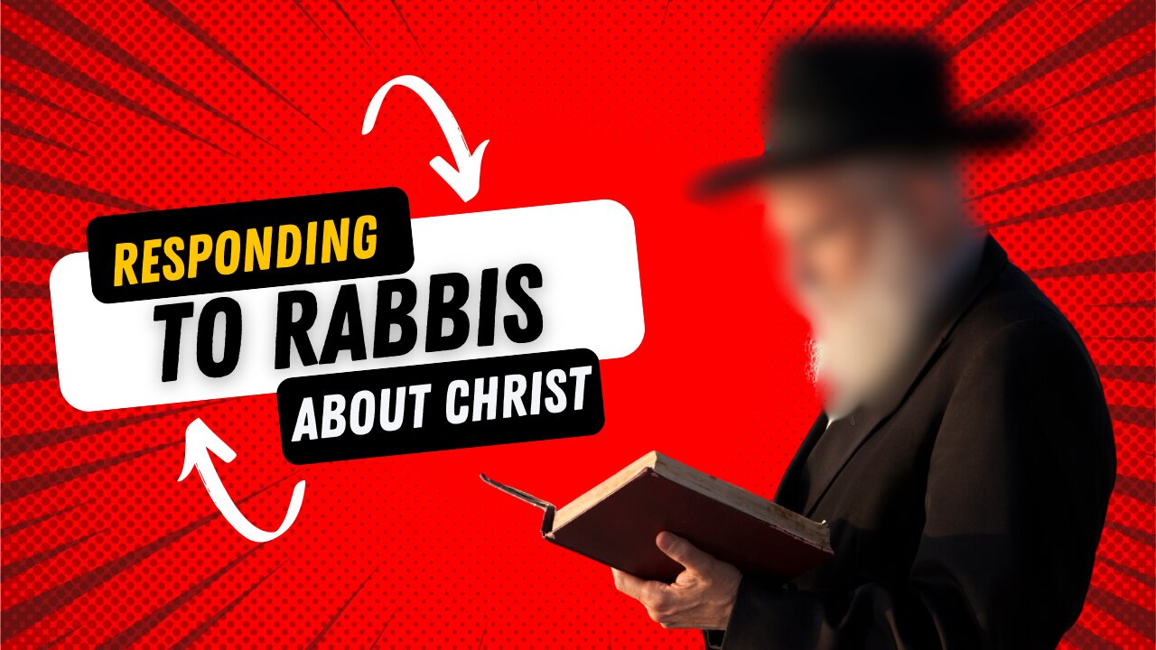 Responding to Rabbis About Jesus