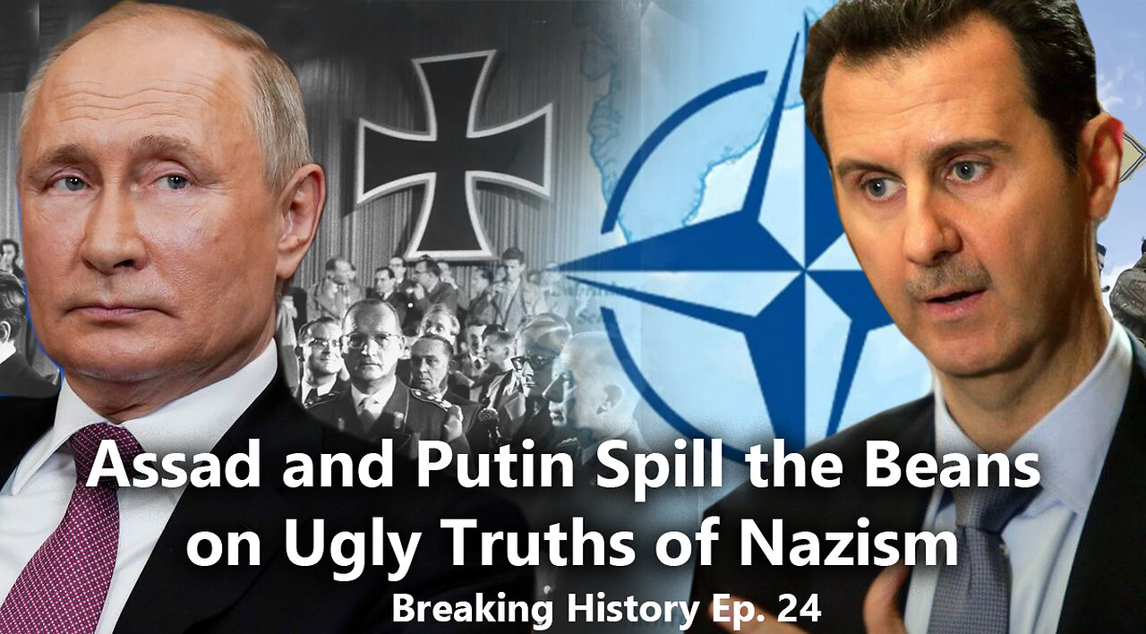 Breaking History Ep. 24: Assad and Putin Spill the Beans on Ugly Truths of Nazism