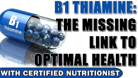 B1 Thiamine: The Missing Link to Optimal Health