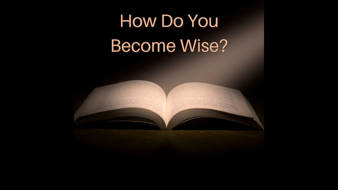 How Do You Become Wise?