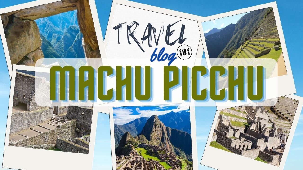 Travel Blog 101 MACHU PICCHU | Travel The World For FREE | welovit.net/travel