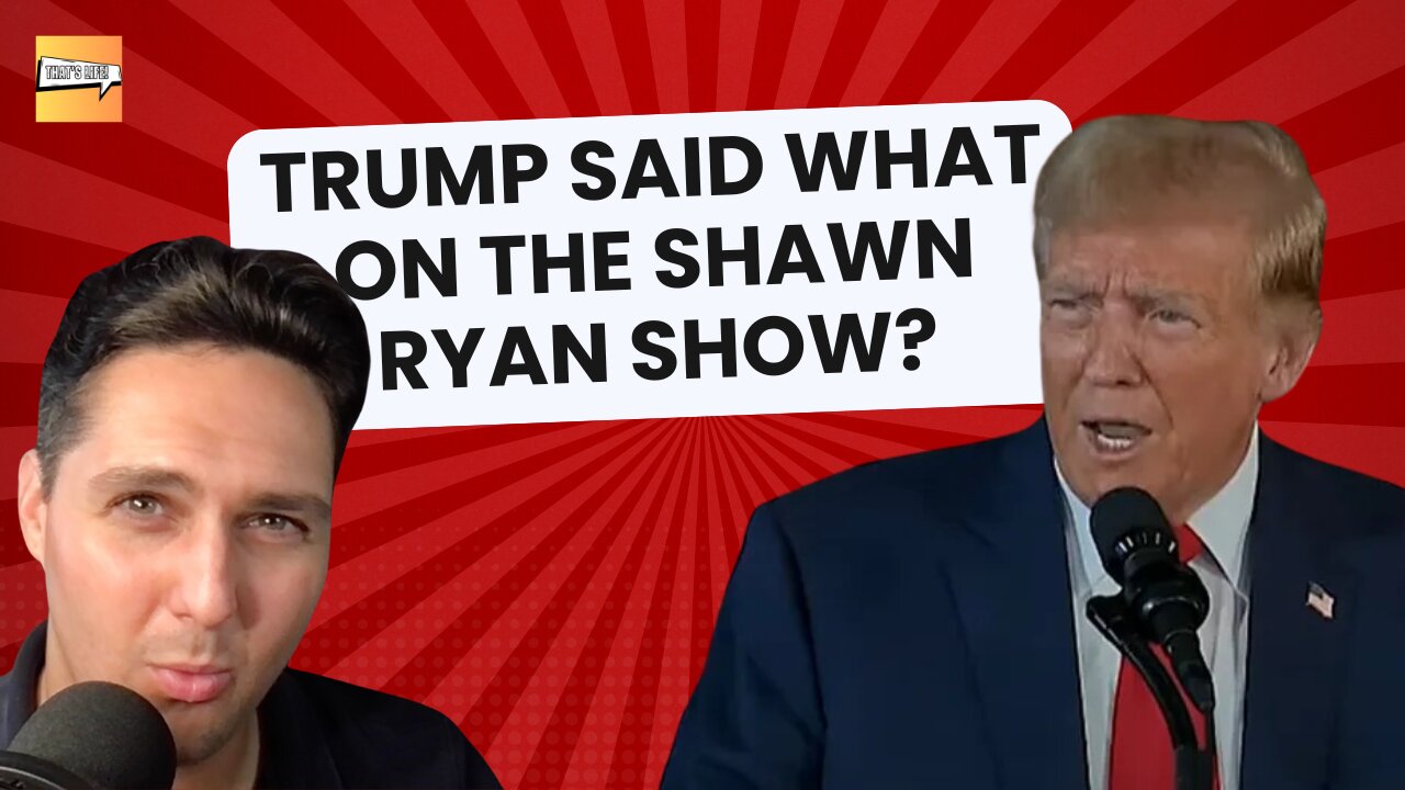 Donald Trump Said What on the Shawn Ryan Show? | That's Life Ep. 7