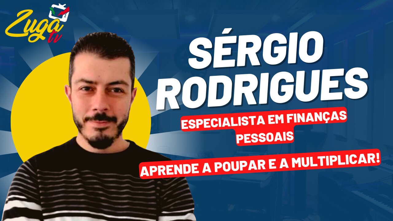 SÉRGIO RODRIGUES - Especialista em Finanças Pessoais! | Zuga Podcast #73