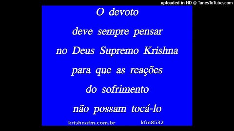 O devoto deve sempre pensar no Deus Supremo Krishna para que as reações do sofrimento... kfm8532