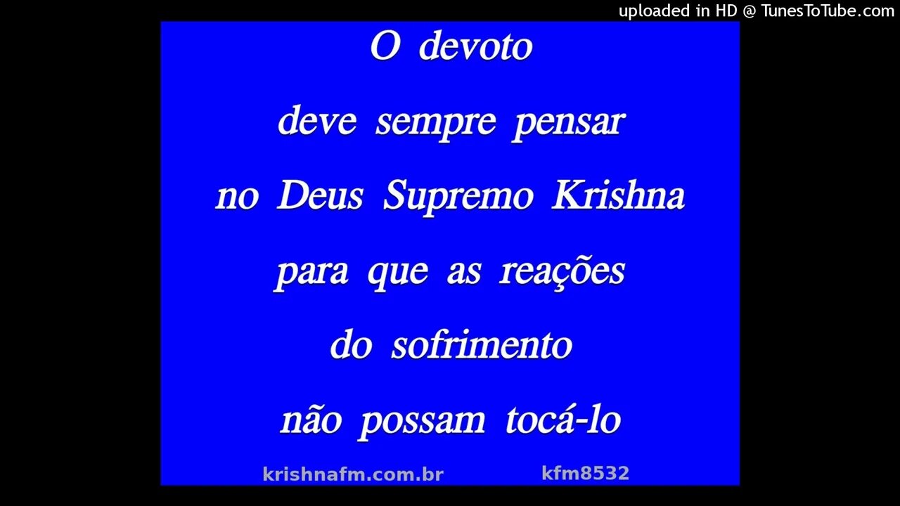 O devoto deve sempre pensar no Deus Supremo Krishna para que as reações do sofrimento... kfm8532