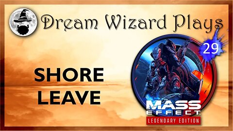 DWP 173 ~ MASS EFFECT Legendary Edition (2021) ~ [#29] "Shore Leave"