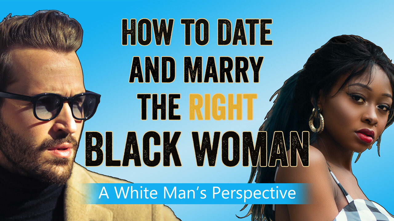 Interracial Dating with The Right Black Woman: Which Black Women to Pursue, Which Ones to Avoid, and Which One to Marry!