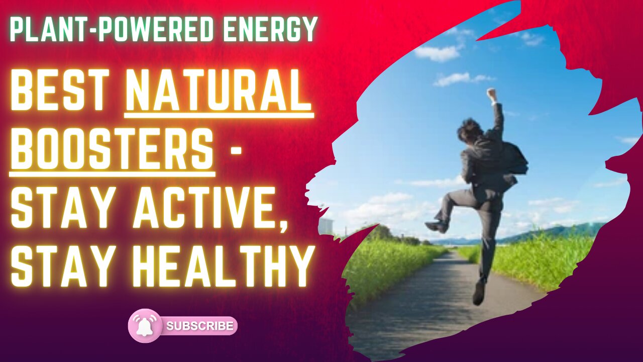 Plant-Powered Energy: Best Natural Boosters - Stay Active, Stay Healthy!