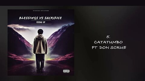 5. Essae Jv - Catatumbo Ft Don Scrue (Blessings Vs Sacrifice Album)