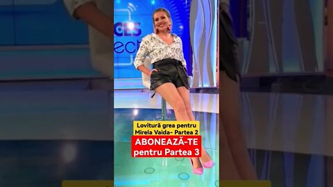 Lovitură grea pentru Mirela Vaida - Partea 2