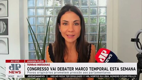 Congresso vai debater Marco Temporal esta semana; Amanda Klein e Motta analisam