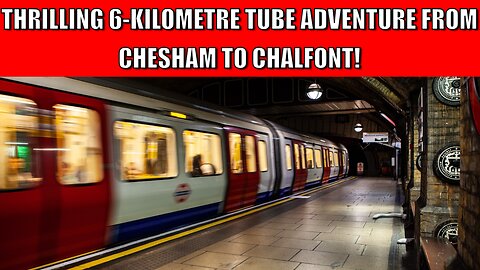 Thrilling 6-kilometre Tube Adventure From Chesham To Chalfont!