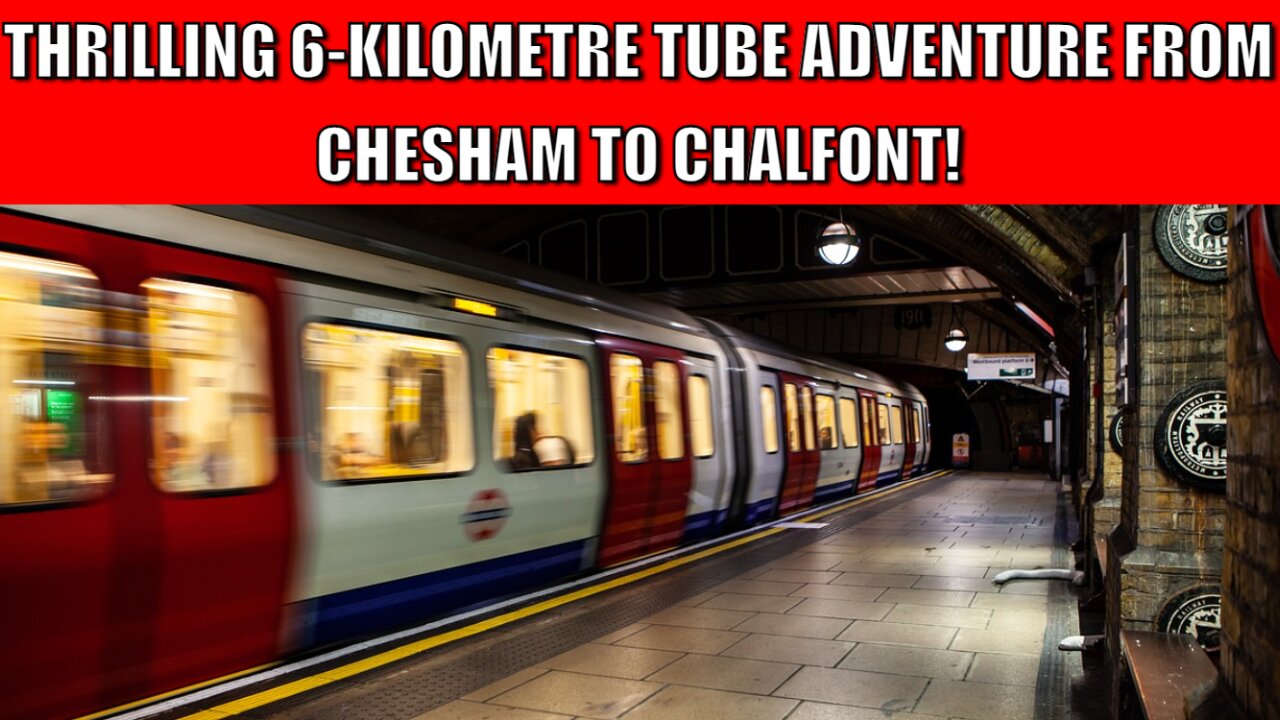 Thrilling 6-kilometre Tube Adventure From Chesham To Chalfont!