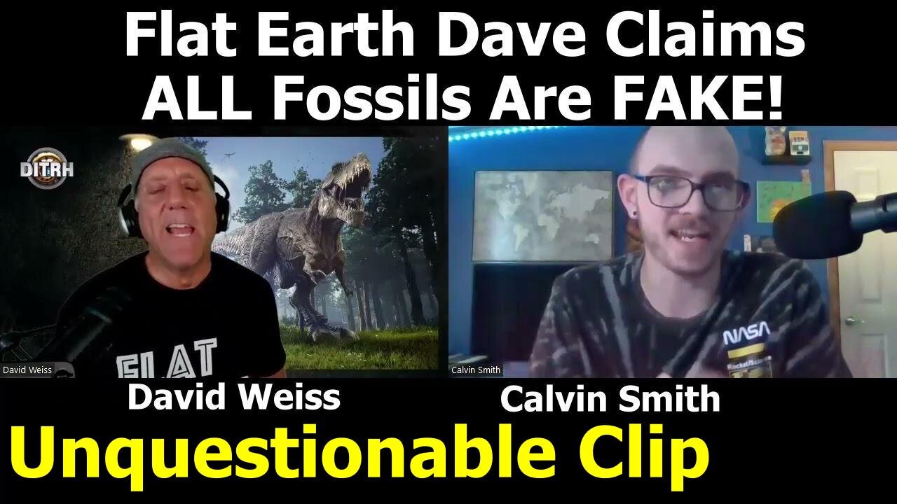 [Unquestionable Podcast] Flat Earth Dave Claims ALL Fossils are FAKE! [Jun 29, 2022]