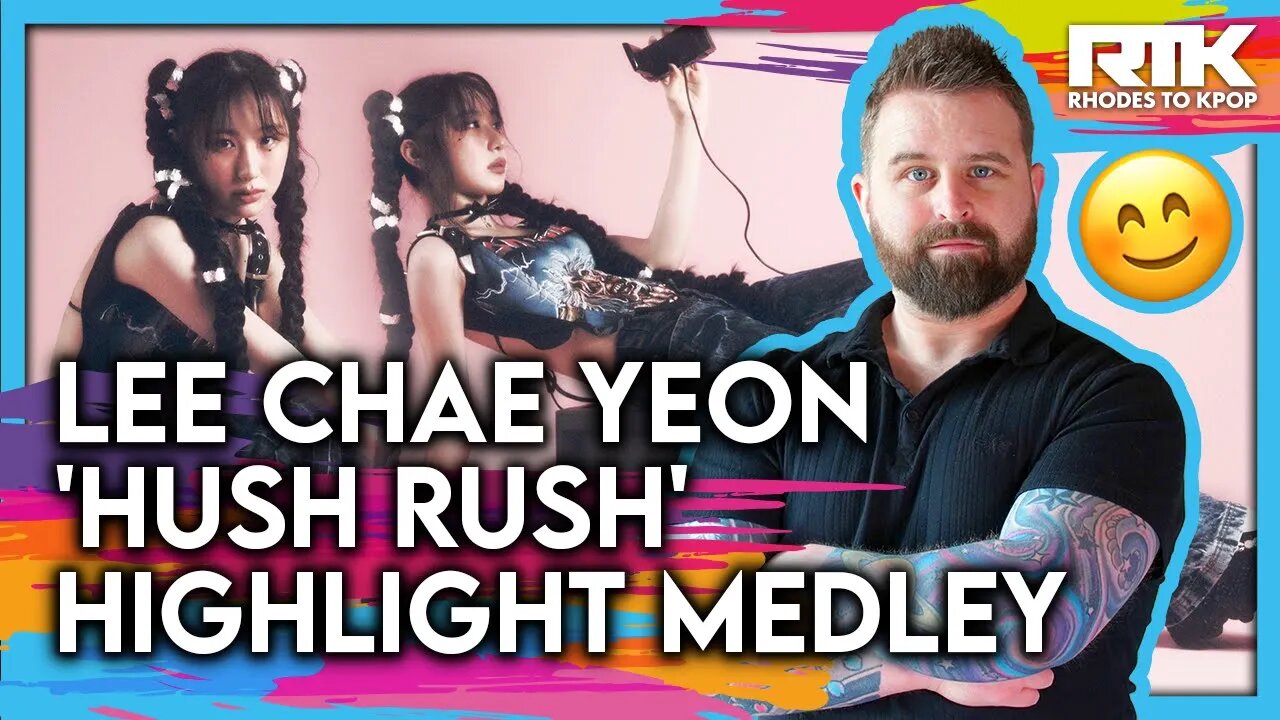 LEE CHAE YEON (이채연) - 'Hush Rush' Highlight Medley (Reaction)