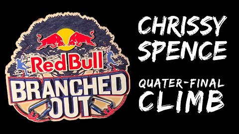 RedBull Branched Out 2019 - Chrissy Spence Quarter-final climb