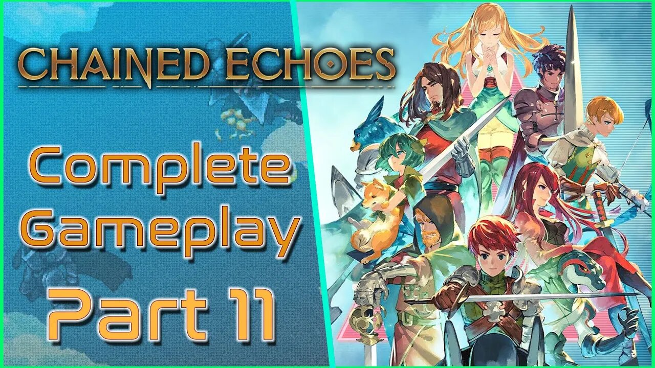 Chained Echoes - Part 11 [GAMEPLAY]