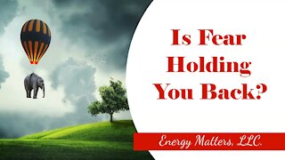 Is Fear Holding You Back?