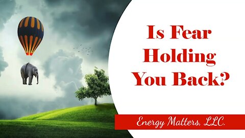 Is Fear Holding You Back?