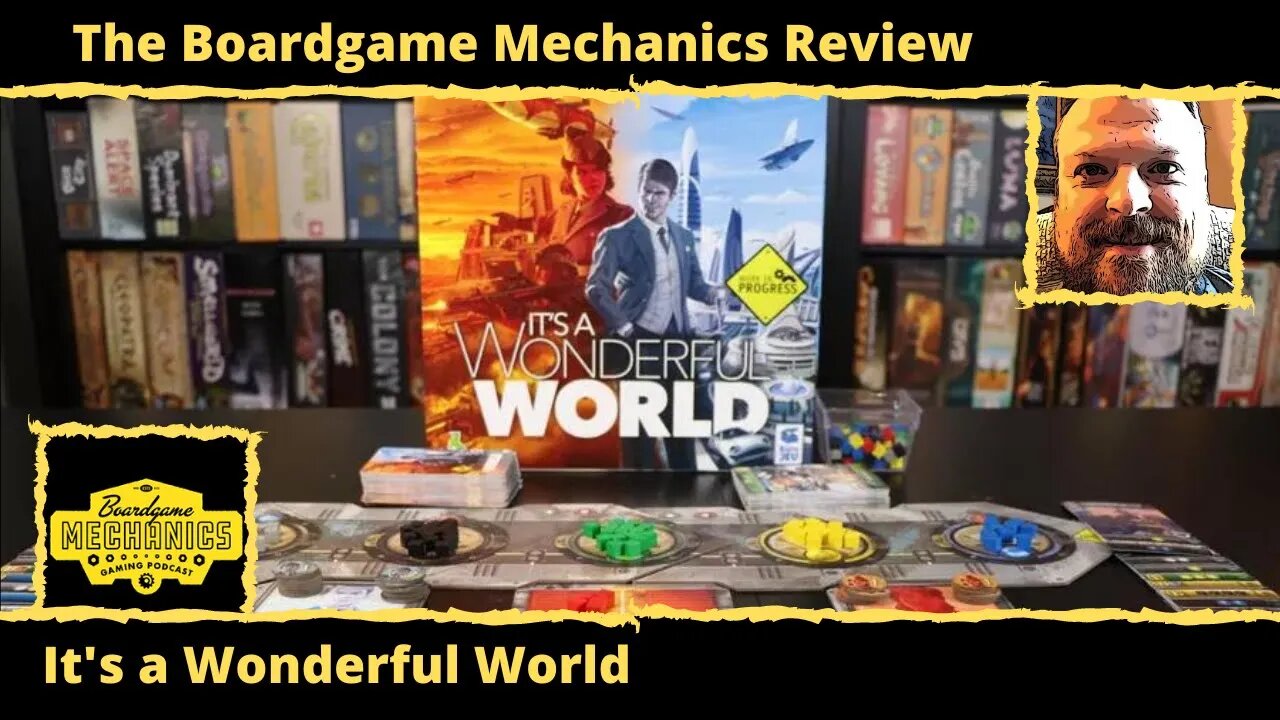 The Boardgame Mechanics Review It's a Wonderful World