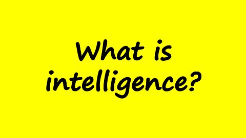 What is Intelligence?