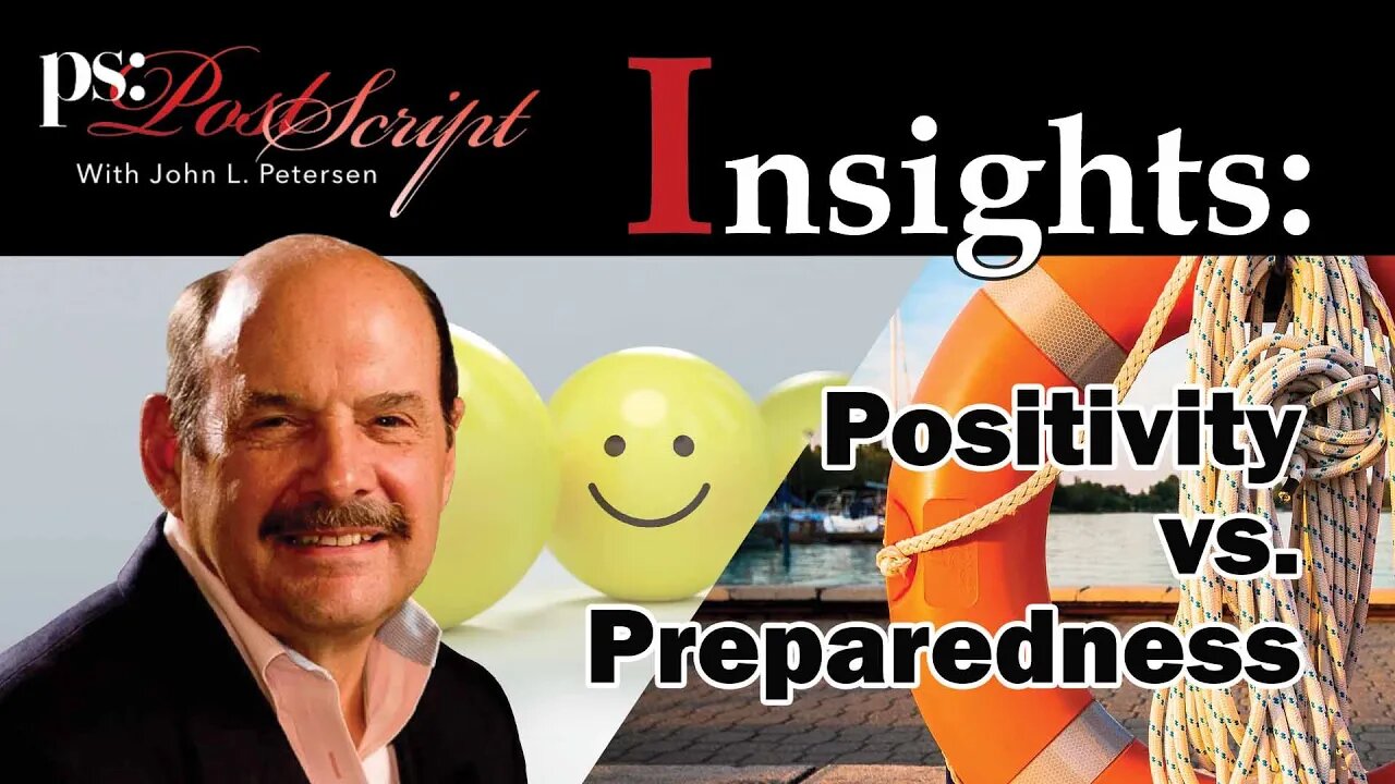 Positivity vs. Preparedness, PostScript Insights with John L. Petersen