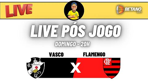 Live pós jogo: Vasco x Flamengo