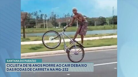 Santana do Paraíso: Ciclista de 16 Anos Morre ao Cair Debaixo das Rodas de Carreta na MG-232.