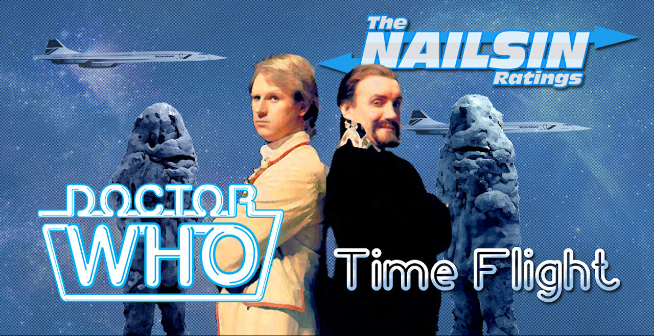 THE NAILSIN RATINGS: DOCTOR WHO - TIME FLIGHT