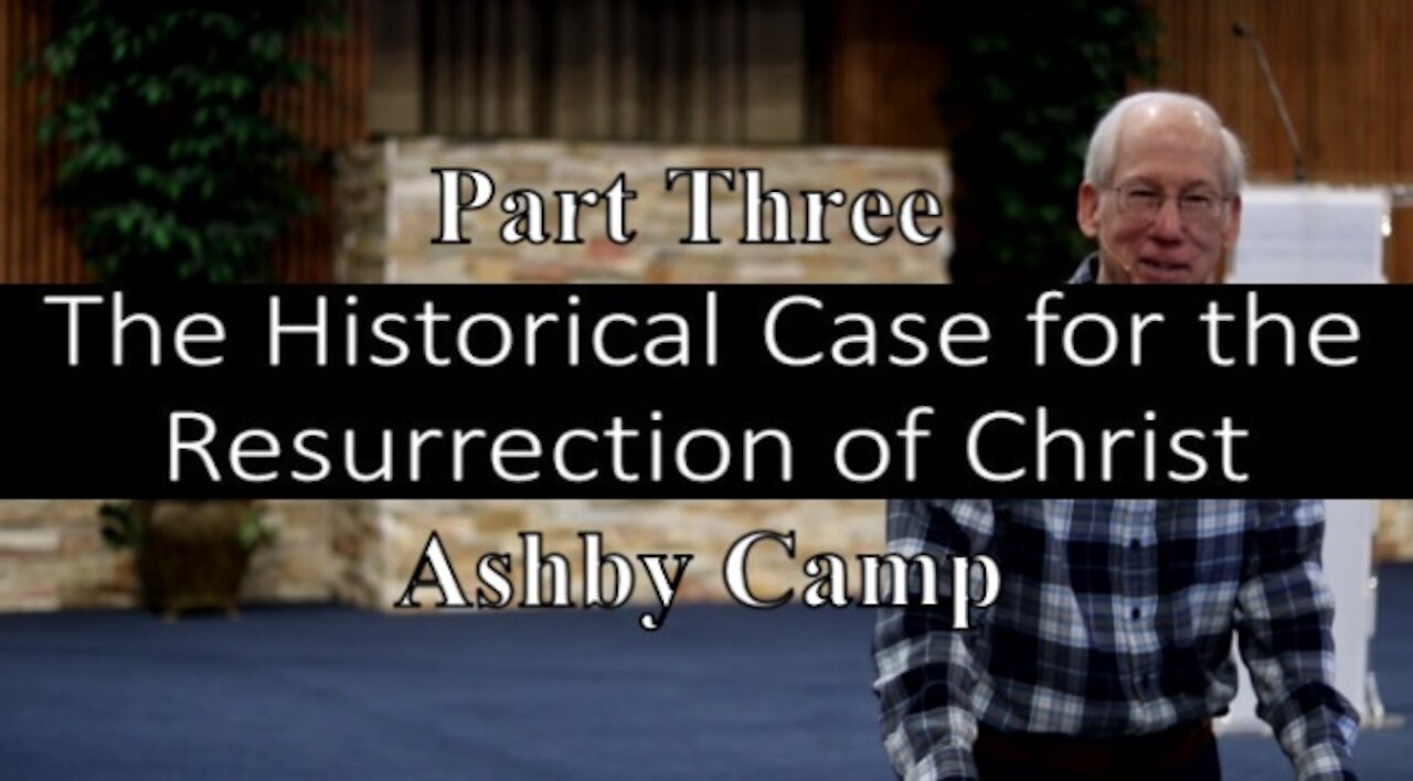 The Historical Case for the Resurrection of Christ part 3