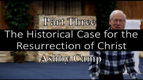 The Historical Case for the Resurrection of Christ part 3