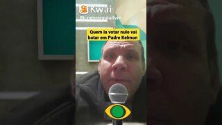 Quem votaria nulo vai votar em Padre Kelmon