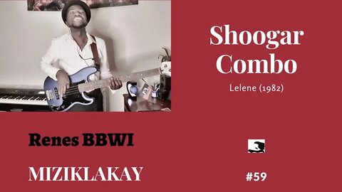 Miziklakay #59: Lelene _ Shoogar Combo