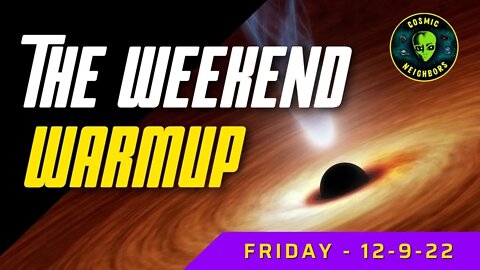 The Weekend Warm Up 12-9-22