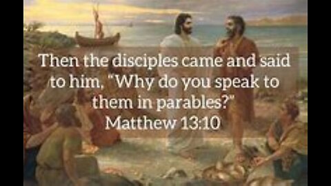Revelations with Watchman44- "Why Speakest Thou unto Them in Parables?" 7/29/24