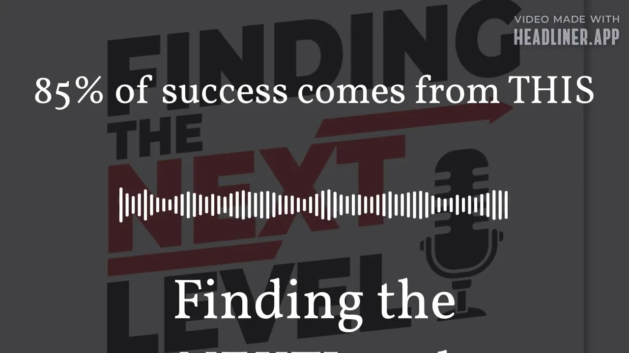 85% of success comes from THIS | Finding the NEXTLevel